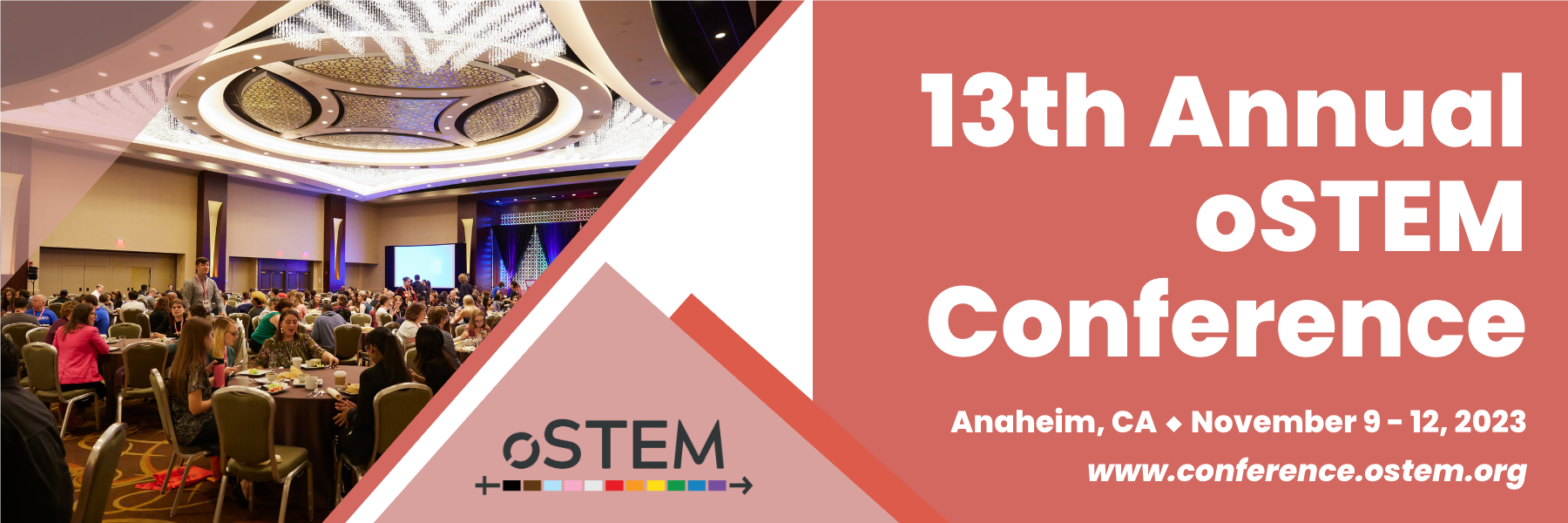 13th Annual oSTEM Conference 2023 from November 9 – 12, 2023 in Anaheim, CA. website www.conference.ostem.org